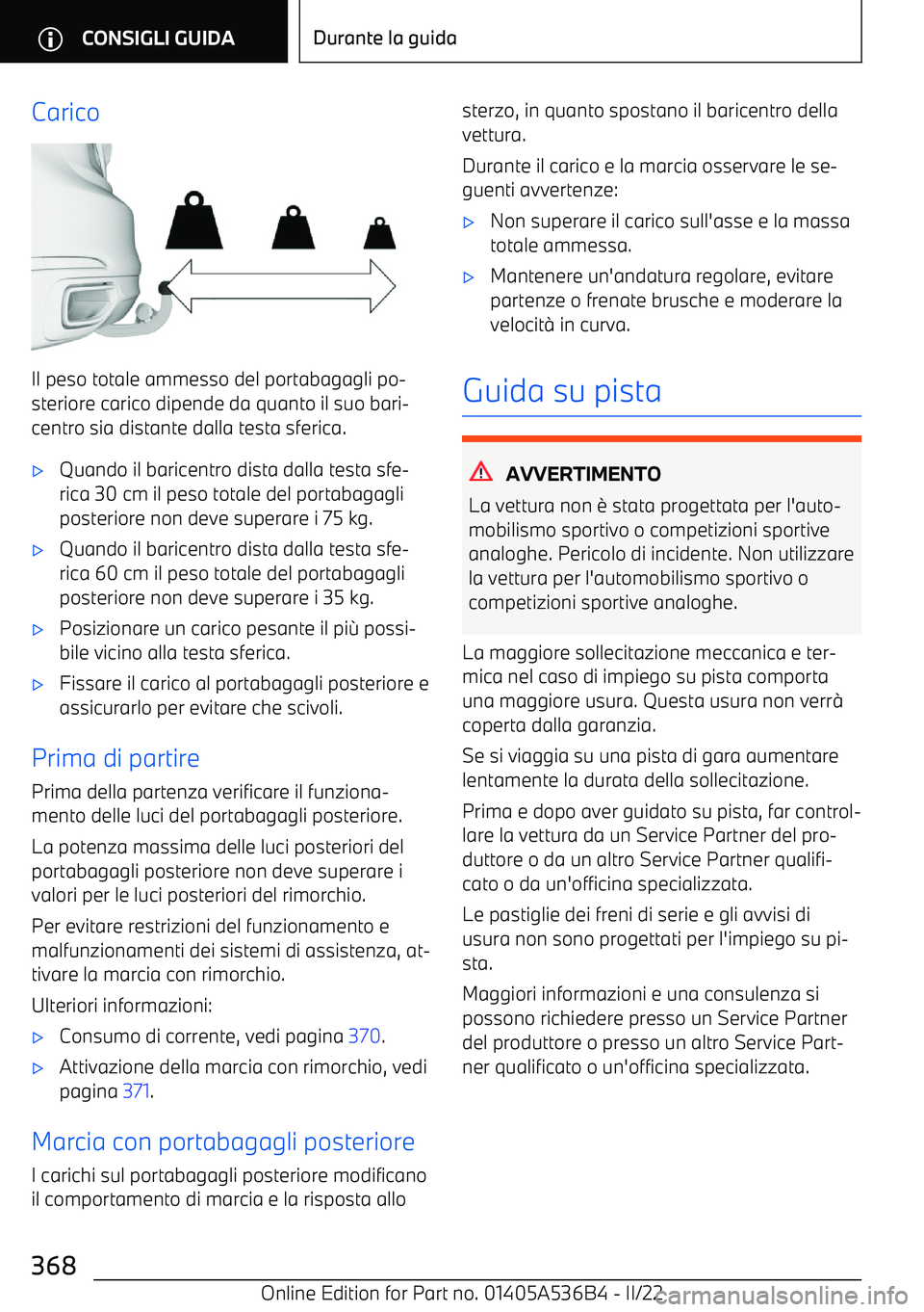 BMW X6 M 2022 Libretti Di Uso E manutenzione (in Italian) Carico
Il peso totale ammesso del portabagagli po BMW X6 M 2022 Libretti Di Uso E manutenzione (in Italian) Carico
Il peso totale ammesso del portabagagli po