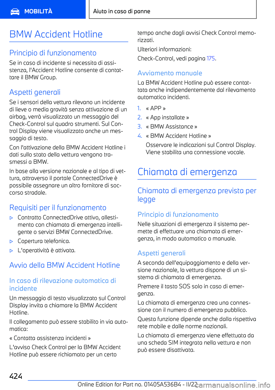 BMW X6 M 2022  Libretti Di Uso E manutenzione (in Italian) BMW Accident Hotline
Principio di funzionamentoSe in caso di incidente si necessita di assi