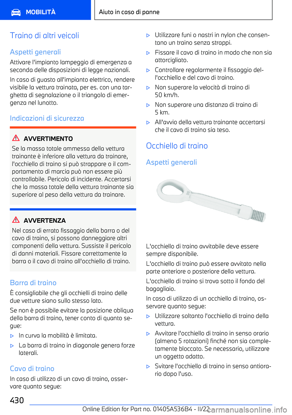 BMW X6 M 2022  Libretti Di Uso E manutenzione (in Italian) Traino di altri veicoli
Aspetti generali Attivare l
