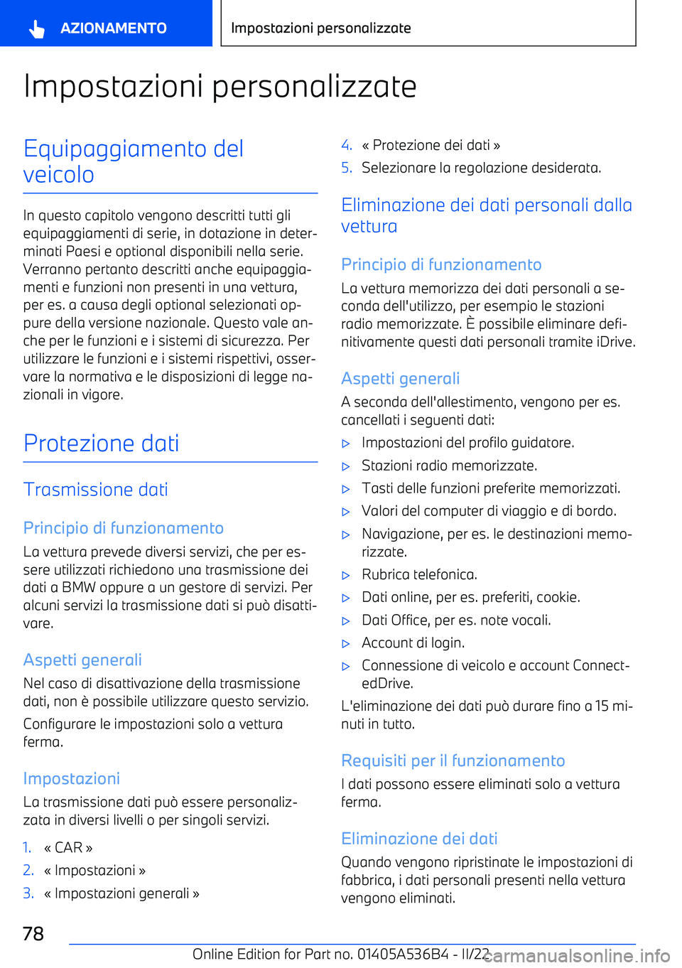 BMW X6 M 2022 Libretti Di Uso E manutenzione (in Italian) Impostazioni personalizzateEquipaggiamento del
veicolo
In questo capitolo vengono descritti tutti gli equipaggiamenti di serie, in dotazione in deter BMW X6 M 2022 Libretti Di Uso E manutenzione (in Italian) Impostazioni personalizzateEquipaggiamento del
veicolo
In questo capitolo vengono descritti tutti gli equipaggiamenti di serie, in dotazione in deter