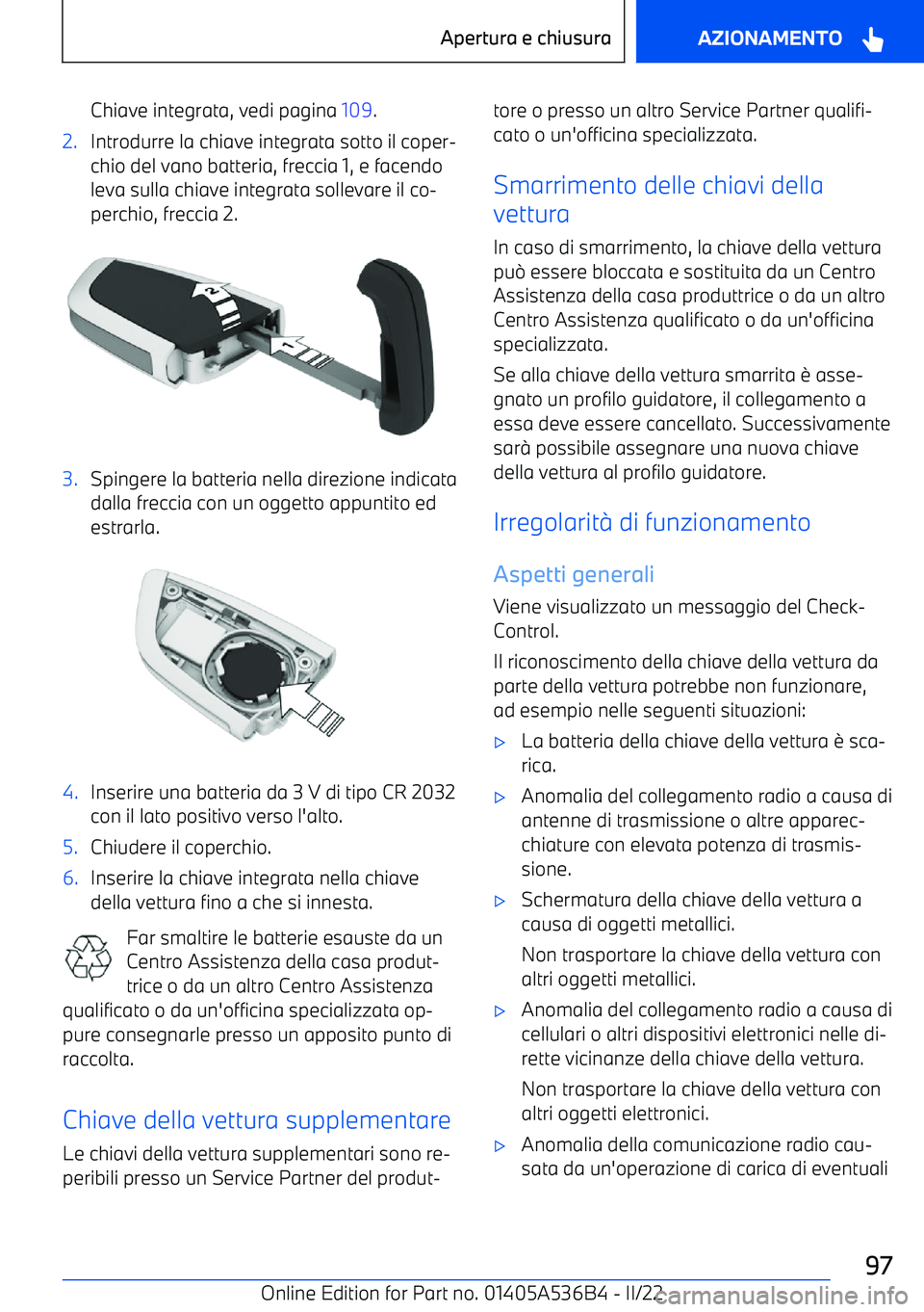 BMW X6 M 2022  Libretti Di Uso E manutenzione (in Italian) Chiave integrata, vedi pagina 109.2.Introdurre la chiave integrata sotto il coper