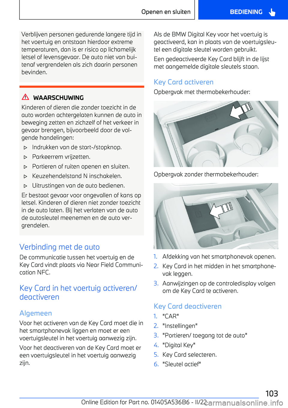 BMW X6 M 2022 Instructieboekjes (in Dutch) Verblijven personen gedurende langere tijd inhet voertuig en ontstaan hierdoor extreme
temperaturen, dan is er risico op lichamelijk
letsel of levensgevaar. De auto niet van bui BMW X6 M 2022 Instructieboekjes (in Dutch) Verblijven personen gedurende langere tijd inhet voertuig en ontstaan hierdoor extreme
temperaturen, dan is er risico op lichamelijk
letsel of levensgevaar. De auto niet van bui