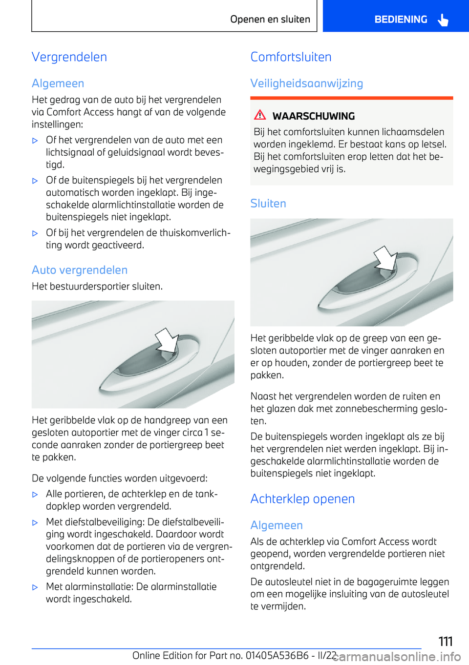 BMW X6 M 2022 Instructieboekjes (in Dutch) VergrendelenAlgemeen
Het gedrag van de auto bij het vergrendelen
via Comfort Access hangt af van de volgende instellingen: BMW X6 M 2022 Instructieboekjes (in Dutch) VergrendelenAlgemeen
Het gedrag van de auto bij het vergrendelen
via Comfort Access hangt af van de volgende instellingen: