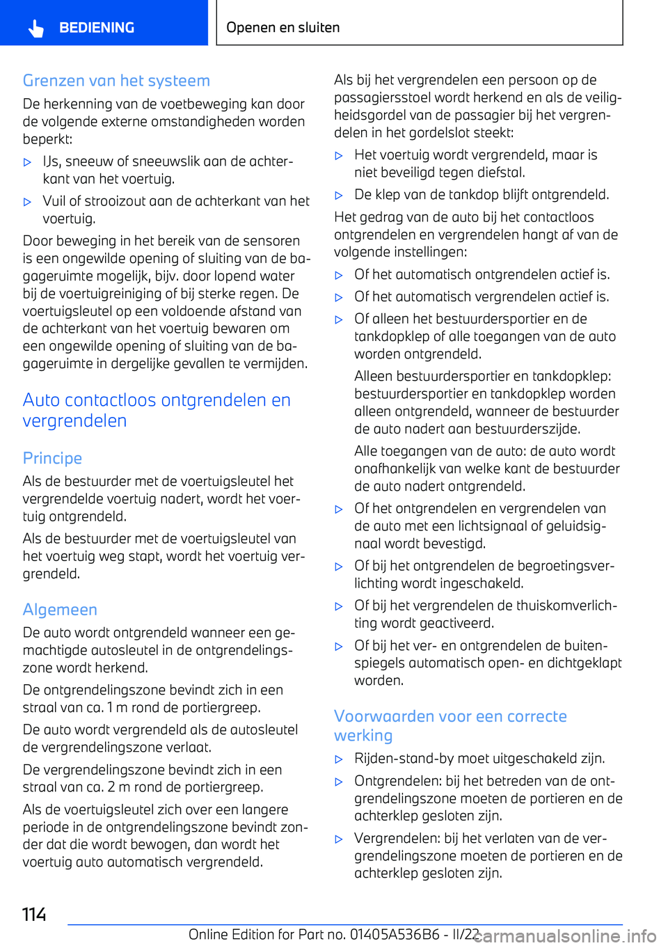 BMW X6 M 2022 Instructieboekjes (in Dutch) Grenzen van het systeem
De herkenning van de voetbeweging kan door de volgende externe omstandigheden wordenbeperkt: BMW X6 M 2022 Instructieboekjes (in Dutch) Grenzen van het systeem
De herkenning van de voetbeweging kan door de volgende externe omstandigheden wordenbeperkt: