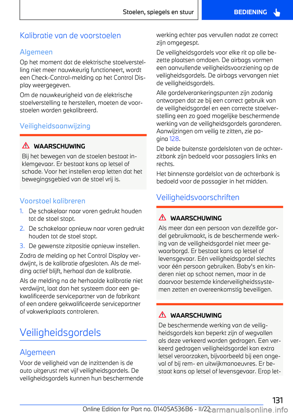 BMW X6 M 2022 Instructieboekjes (in Dutch) Kalibratie van de voorstoelen
Algemeen Op het moment dat de elektrische stoelverstel BMW X6 M 2022 Instructieboekjes (in Dutch) Kalibratie van de voorstoelen
Algemeen Op het moment dat de elektrische stoelverstel