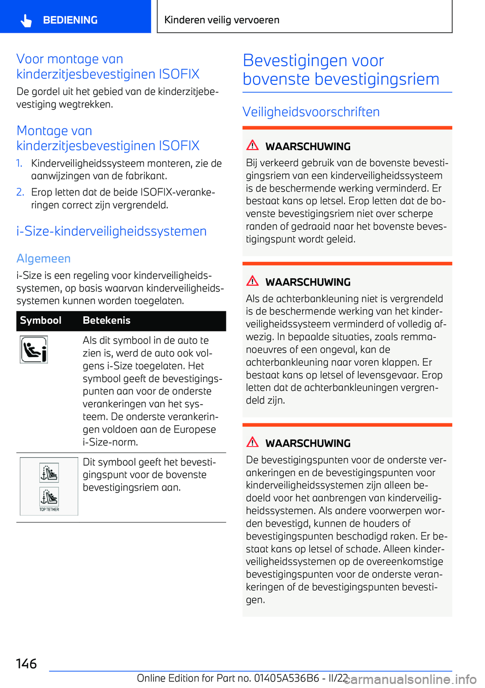 BMW X6 M 2022 Instructieboekjes (in Dutch) Voor montage van
kinderzitjesbevestiginen ISOFIX
De gordel uit het gebied van de kinderzitjebe BMW X6 M 2022 Instructieboekjes (in Dutch) Voor montage van
kinderzitjesbevestiginen ISOFIX
De gordel uit het gebied van de kinderzitjebe
