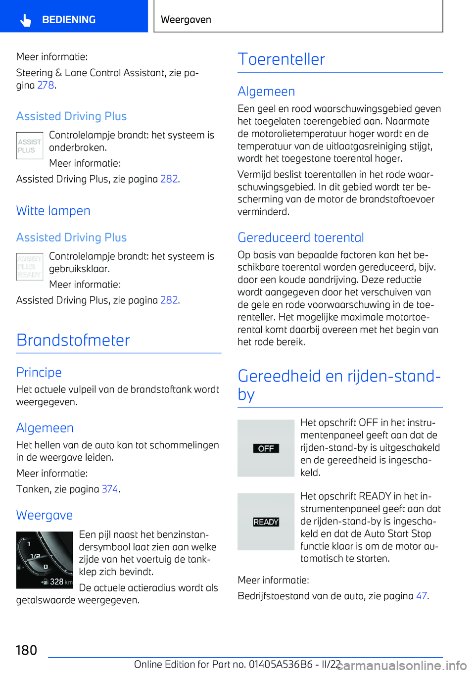 BMW X6 M 2022 Instructieboekjes (in Dutch) Meer informatie:
Steering & Lane Control Assistant, zie pa BMW X6 M 2022 Instructieboekjes (in Dutch) Meer informatie:
Steering & Lane Control Assistant, zie pa