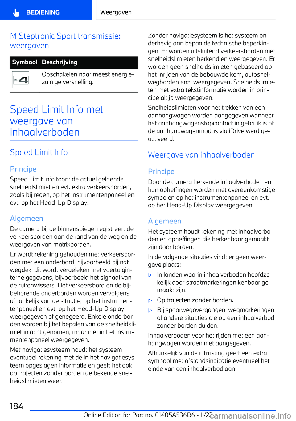 BMW X6 M 2022 Instructieboekjes (in Dutch) M Steptronic Sport transmissie:
weergavenSymboolBeschrijvingOpschakelen naar meest energie BMW X6 M 2022 Instructieboekjes (in Dutch) M Steptronic Sport transmissie:
weergavenSymboolBeschrijvingOpschakelen naar meest energie