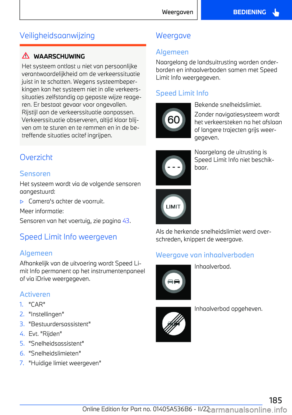 BMW X6 M 2022 Instructieboekjes (in Dutch) Veiligheidsaanwijzing
WAARSCHUWING
Het systeem ontlast u niet van persoonlijke
verantwoordelijkheid om de verkeerssituatie juist in te schatten. Wegens systeembeper BMW X6 M 2022 Instructieboekjes (in Dutch) Veiligheidsaanwijzing
WAARSCHUWING
Het systeem ontlast u niet van persoonlijke
verantwoordelijkheid om de verkeerssituatie juist in te schatten. Wegens systeembeper