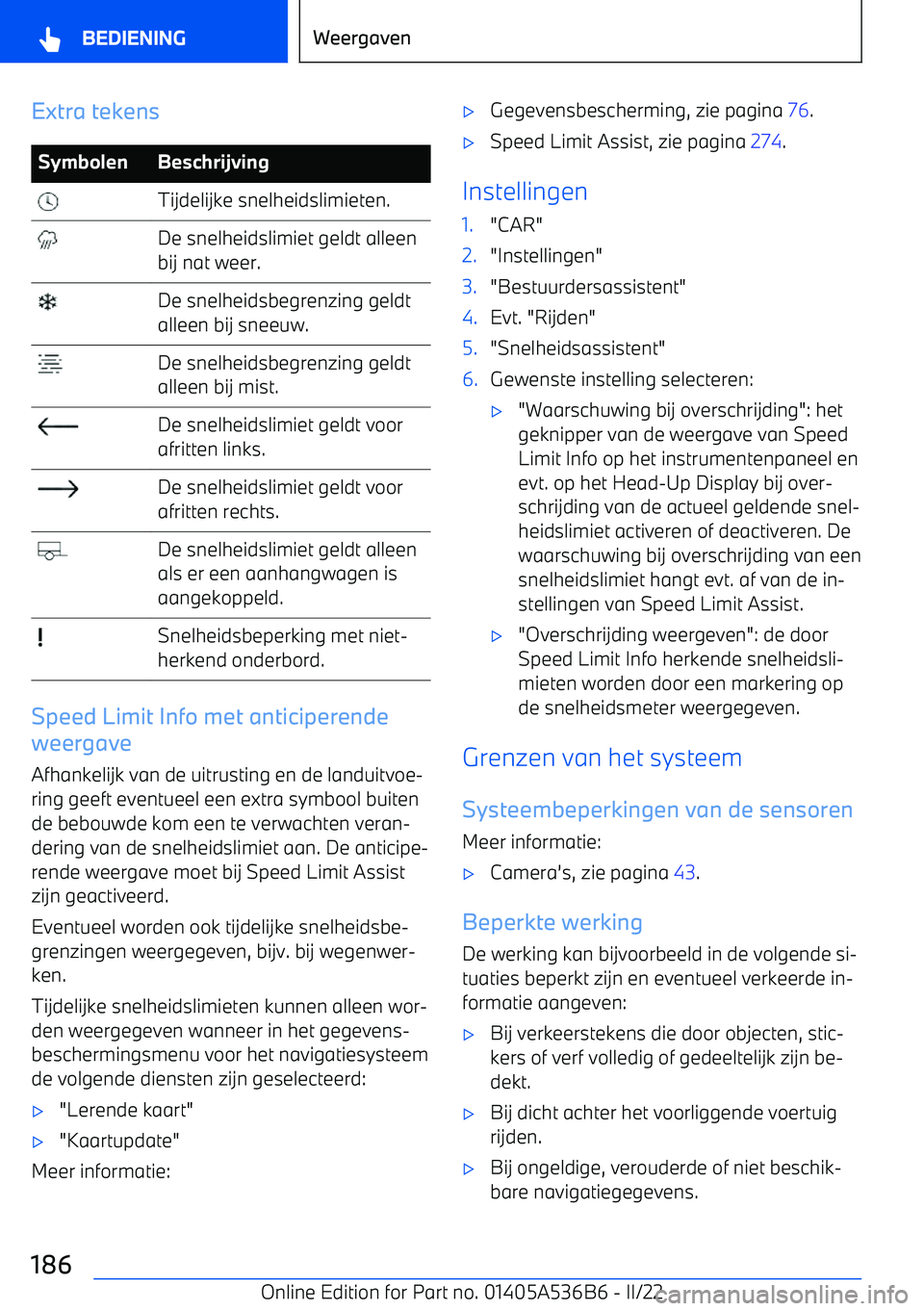 BMW X6 M 2022 Instructieboekjes (in Dutch) Extra tekensSymbolenBeschrijving Tijdelijke snelheidslimieten. De snelheidslimiet geldt alleen
bij nat weer. De snelheidsbegrenzing geldt
alleen bij sneeuw. De snelheidsbegrenzing geldt
alleen bij mis BMW X6 M 2022 Instructieboekjes (in Dutch) Extra tekensSymbolenBeschrijving Tijdelijke snelheidslimieten. De snelheidslimiet geldt alleen
bij nat weer. De snelheidsbegrenzing geldt
alleen bij sneeuw. De snelheidsbegrenzing geldt
alleen bij mis
