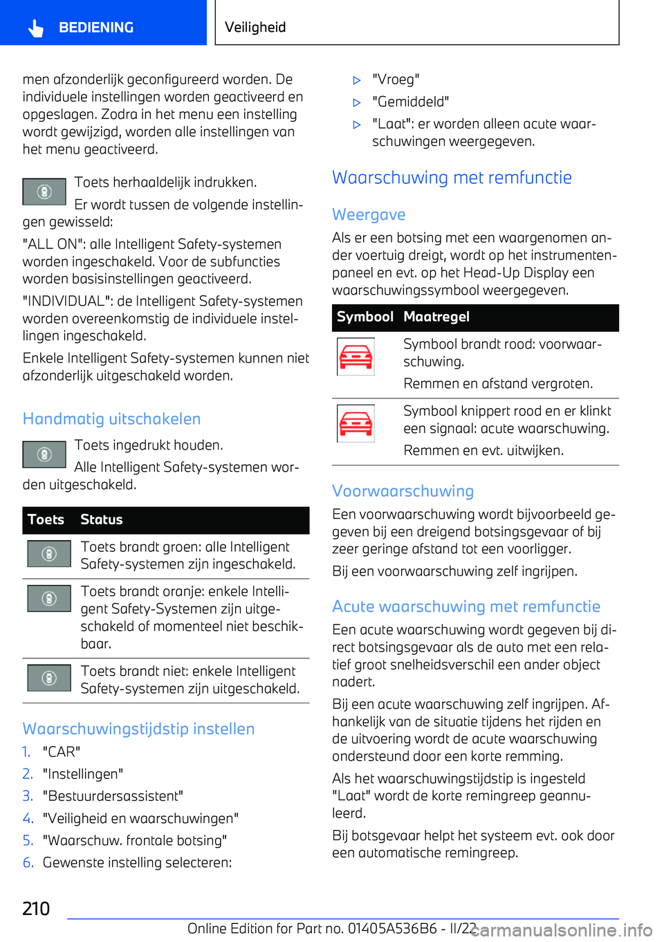 BMW X6 M 2022 Instructieboekjes (in Dutch) men afzonderlijk geconfigureerd worden. De
individuele instellingen worden geactiveerd en opgeslagen. Zodra in het menu een instellingwordt gewijzigd, worden alle instellingen vanhet menu geactiveerd. BMW X6 M 2022 Instructieboekjes (in Dutch) men afzonderlijk geconfigureerd worden. De
individuele instellingen worden geactiveerd en opgeslagen. Zodra in het menu een instellingwordt gewijzigd, worden alle instellingen vanhet menu geactiveerd.