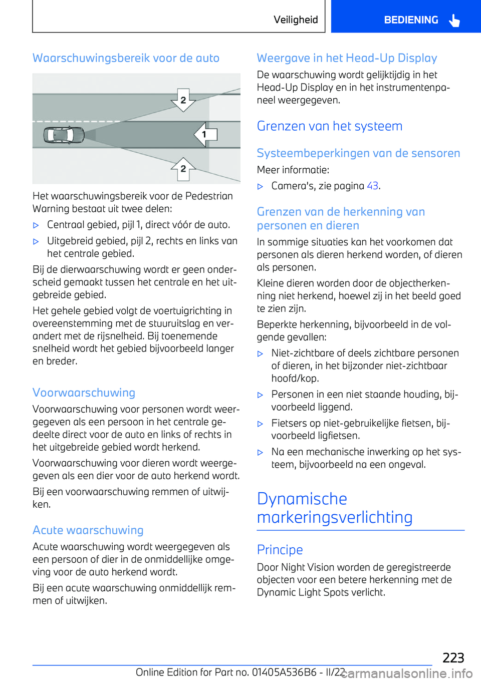 BMW X6 M 2022 Instructieboekjes (in Dutch) Waarschuwingsbereik voor de auto
Het waarschuwingsbereik voor de Pedestrian
Warning bestaat uit twee delen:
BMW X6 M 2022 Instructieboekjes (in Dutch) Waarschuwingsbereik voor de auto
Het waarschuwingsbereik voor de Pedestrian
Warning bestaat uit twee delen: