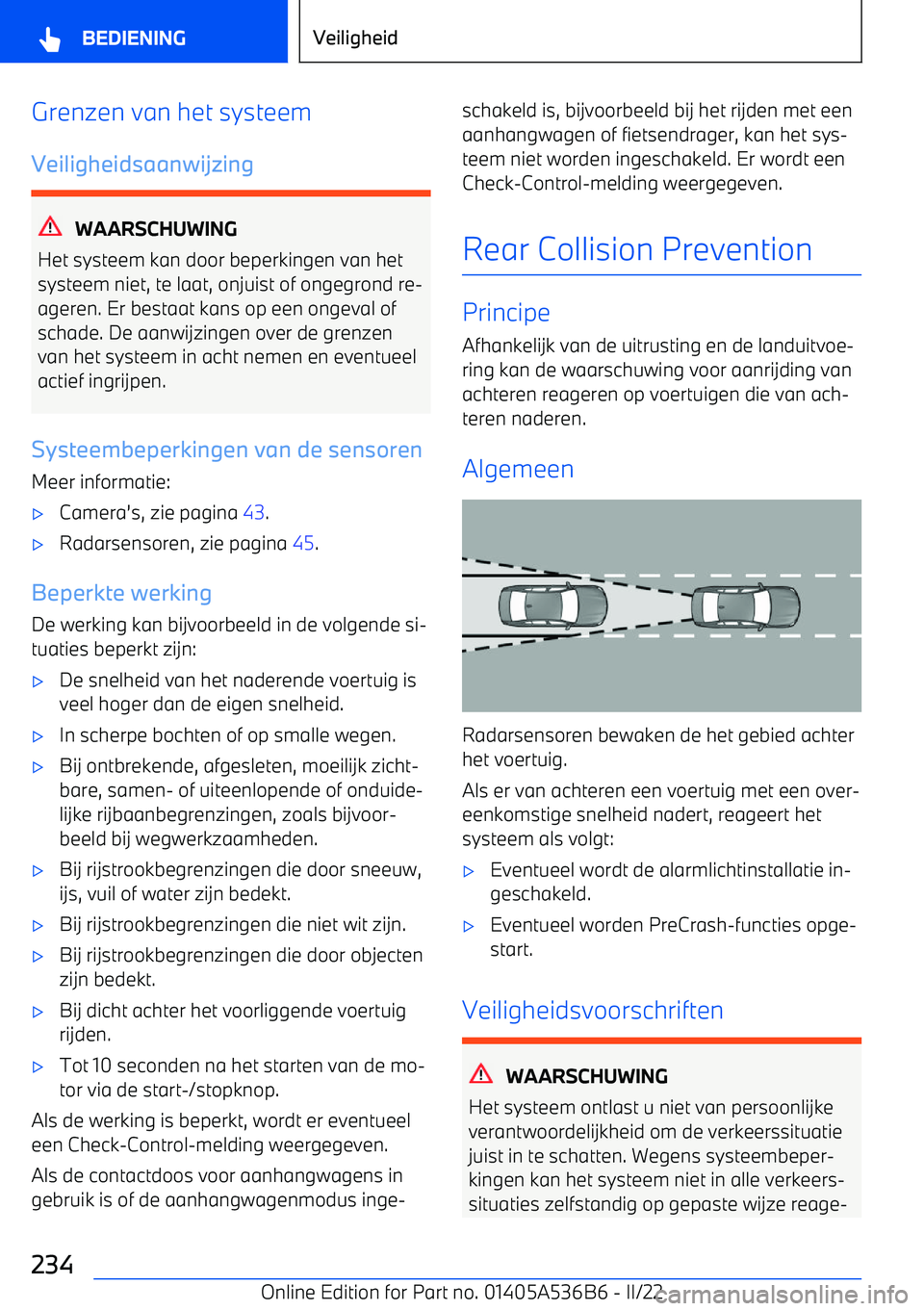 BMW X6 M 2022 Instructieboekjes (in Dutch) Grenzen van het systeem
Veiligheidsaanwijzing
WAARSCHUWING
Het systeem kan door beperkingen van het systeem niet, te laat, onjuist of ongegrond re BMW X6 M 2022 Instructieboekjes (in Dutch) Grenzen van het systeem
Veiligheidsaanwijzing
WAARSCHUWING
Het systeem kan door beperkingen van het systeem niet, te laat, onjuist of ongegrond re