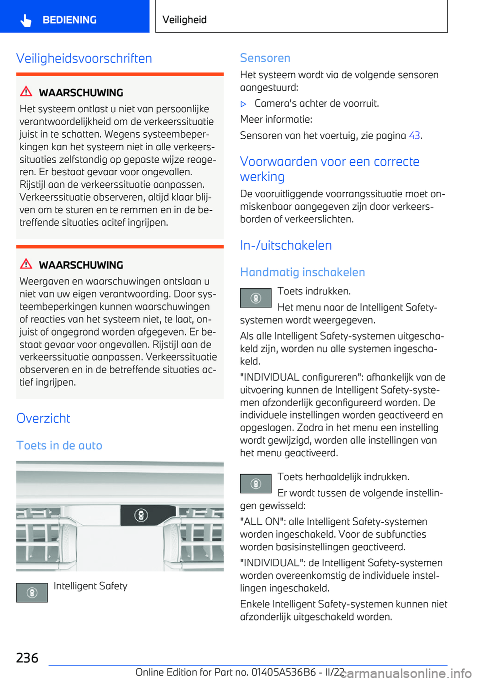 BMW X6 M 2022 Instructieboekjes (in Dutch) Veiligheidsvoorschriften
WAARSCHUWING
Het systeem ontlast u niet van persoonlijke
verantwoordelijkheid om de verkeerssituatie juist in te schatten. Wegens systeembeper BMW X6 M 2022 Instructieboekjes (in Dutch) Veiligheidsvoorschriften
WAARSCHUWING
Het systeem ontlast u niet van persoonlijke
verantwoordelijkheid om de verkeerssituatie juist in te schatten. Wegens systeembeper