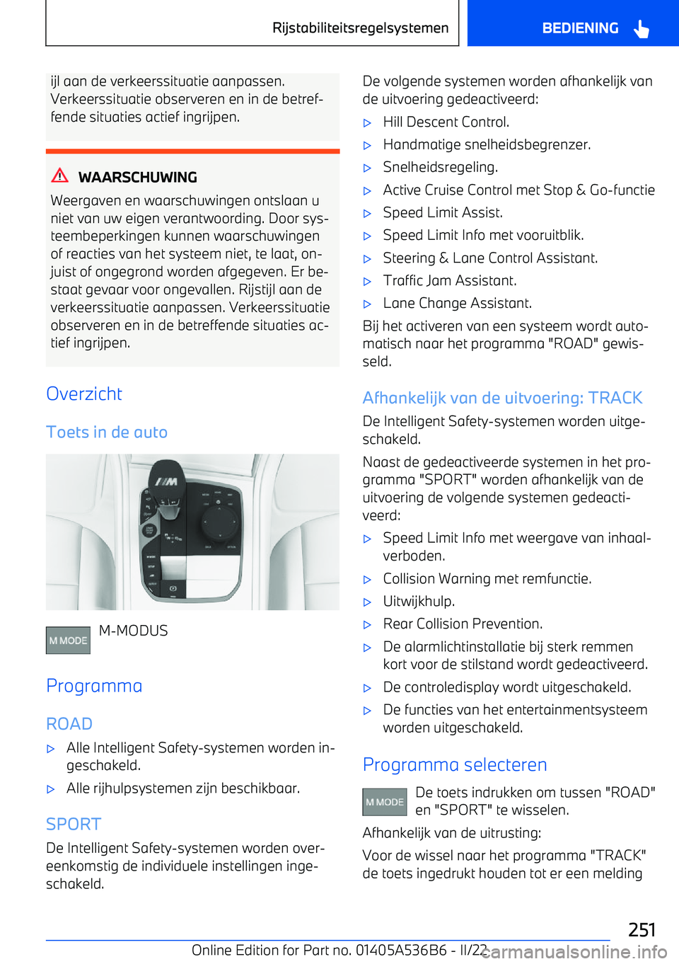 BMW X6 M 2022  Instructieboekjes (in Dutch) ijl aan de verkeerssituatie aanpassen.
Verkeerssituatie observeren en in de betref
