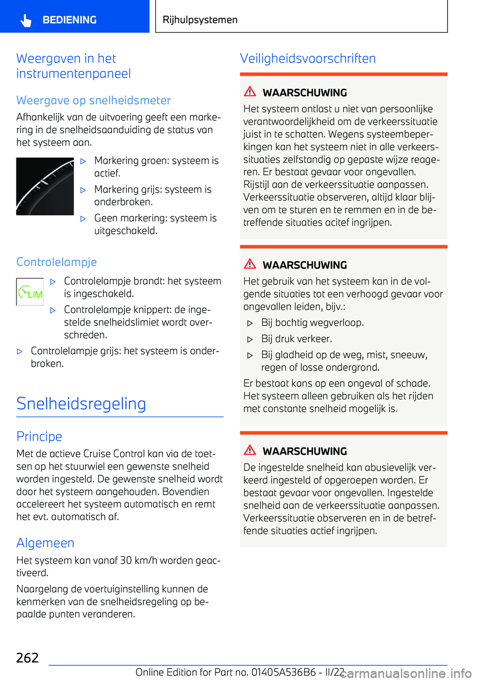 BMW X6 M 2022 Instructieboekjes (in Dutch) Weergaven in het
instrumentenpaneel
Weergave op snelheidsmeter
Afhankelijk van de uitvoering geeft een marke BMW X6 M 2022 Instructieboekjes (in Dutch) Weergaven in het
instrumentenpaneel
Weergave op snelheidsmeter
Afhankelijk van de uitvoering geeft een marke