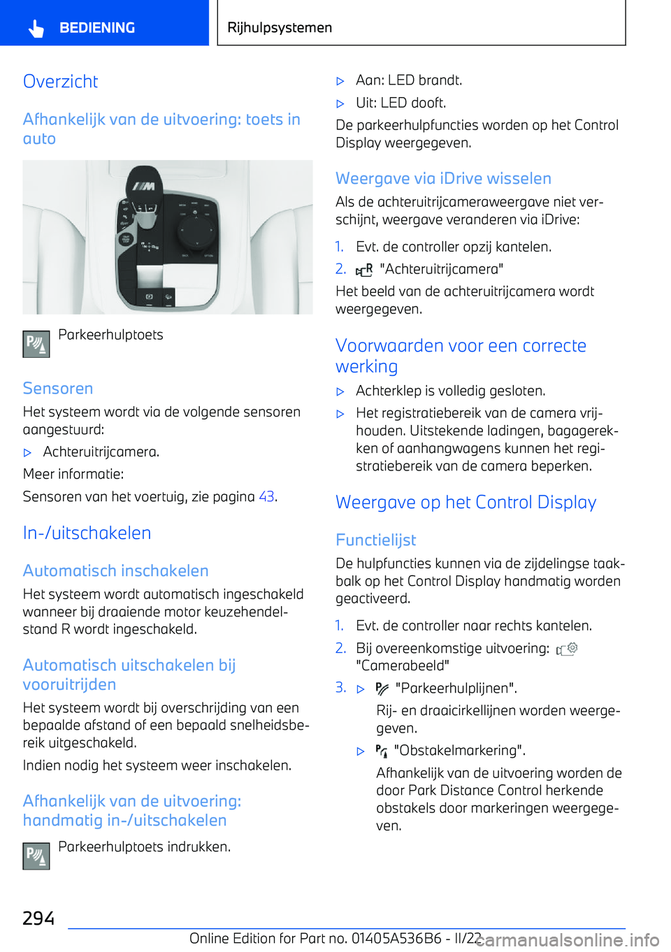 BMW X6 M 2022 Instructieboekjes (in Dutch) OverzichtAfhankelijk van de uitvoering: toets in
auto
Parkeerhulptoets
Sensoren Het systeem wordt via de volgende sensoren
aangestuurd:
BMW X6 M 2022 Instructieboekjes (in Dutch) OverzichtAfhankelijk van de uitvoering: toets in
auto
Parkeerhulptoets
Sensoren Het systeem wordt via de volgende sensoren
aangestuurd:
