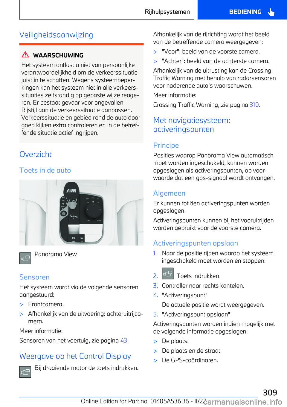 BMW X6 M 2022 Instructieboekjes (in Dutch) Veiligheidsaanwijzing
WAARSCHUWING
Het systeem ontlast u niet van persoonlijke
verantwoordelijkheid om de verkeerssituatie juist in te schatten. Wegens systeembeper BMW X6 M 2022 Instructieboekjes (in Dutch) Veiligheidsaanwijzing
WAARSCHUWING
Het systeem ontlast u niet van persoonlijke
verantwoordelijkheid om de verkeerssituatie juist in te schatten. Wegens systeembeper