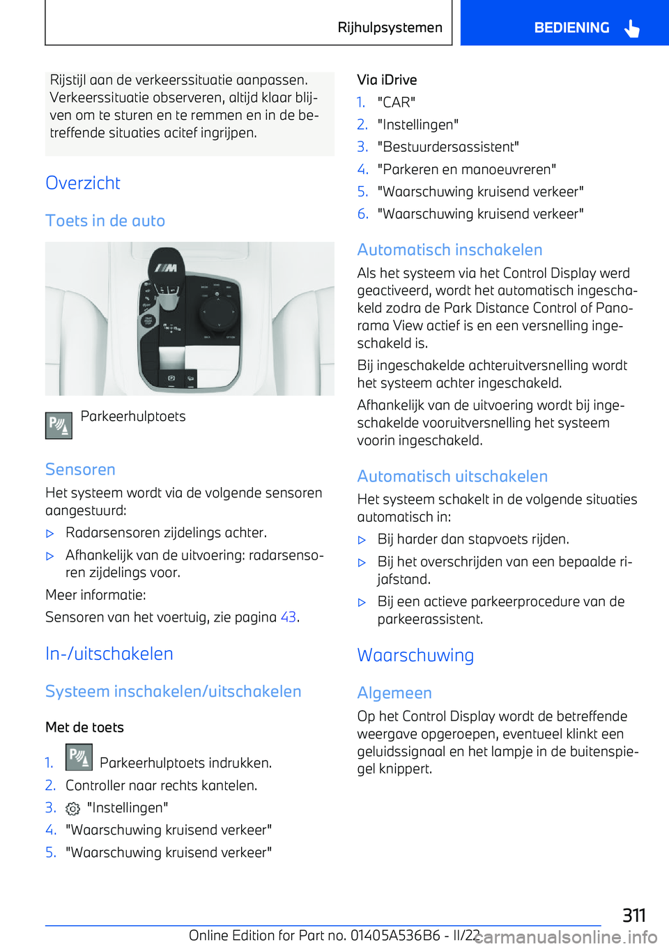 BMW X6 M 2022  Instructieboekjes (in Dutch) Rijstijl aan de verkeerssituatie aanpassen.
Verkeerssituatie observeren, altijd klaar blij