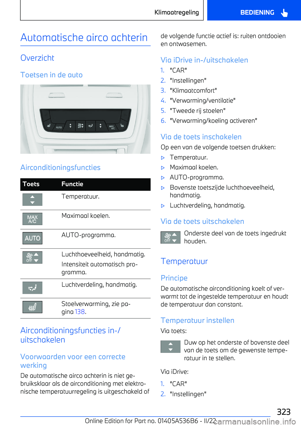 BMW X6 M 2022  Instructieboekjes (in Dutch) Automatische airco achterin
OverzichtToetsen in de auto
Airconditioningsfuncties
ToetsFunctieTemperatuur.Maximaal koelen.AUTO