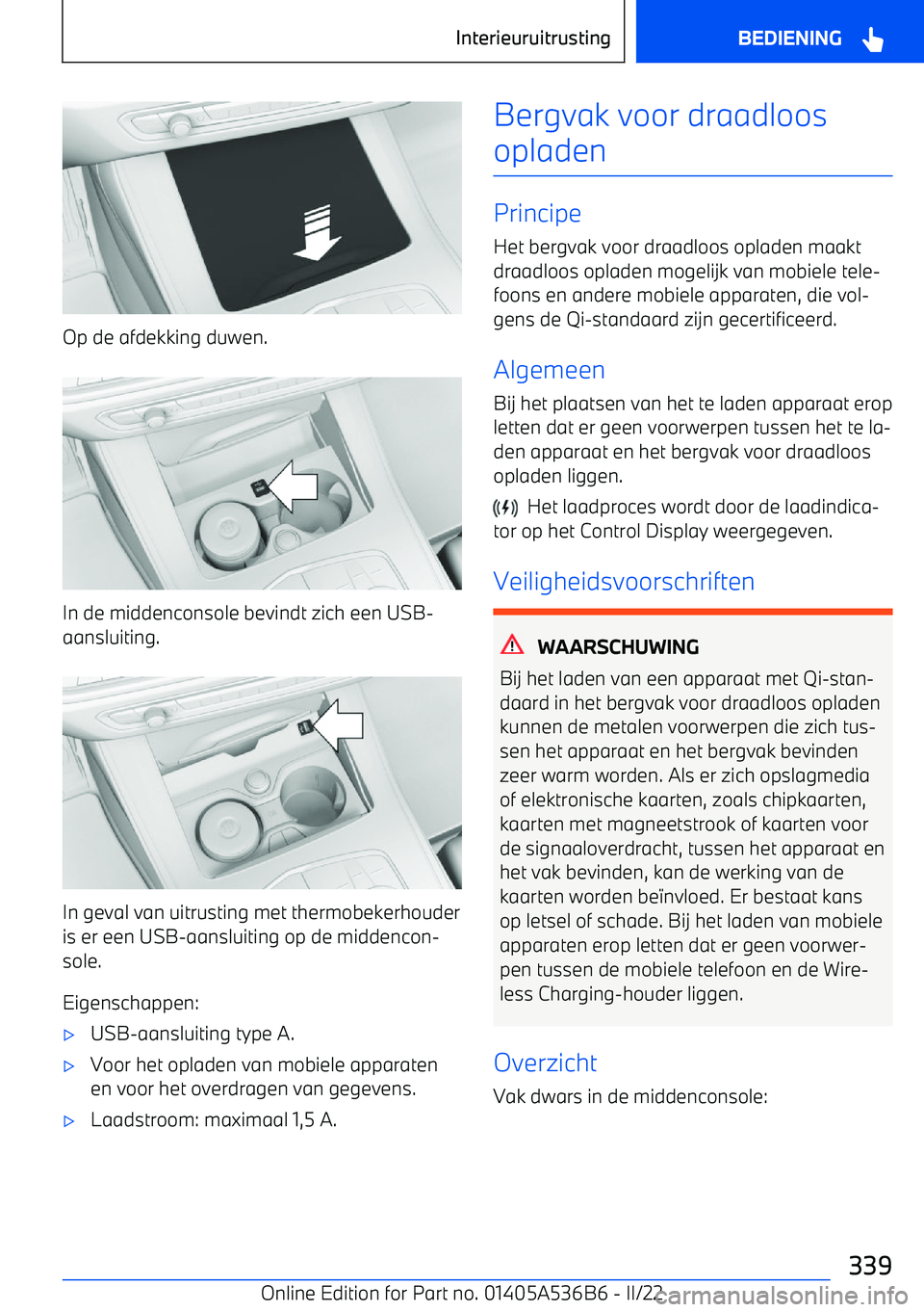 BMW X6 M 2022  Instructieboekjes (in Dutch) Op de afdekking duwen.
In de middenconsole bevindt zich een USB