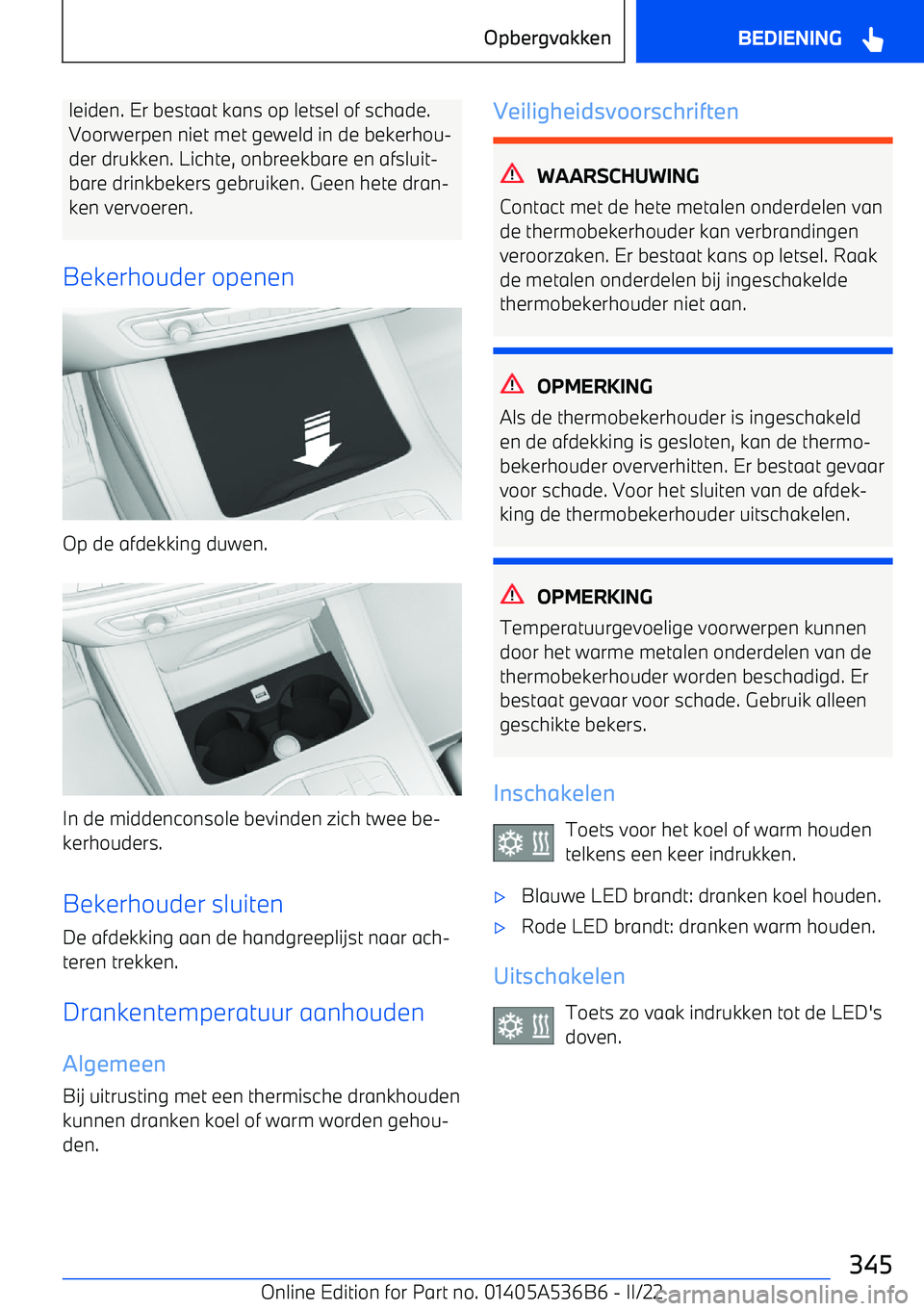 BMW X6 M 2022 Instructieboekjes (in Dutch) leiden. Er bestaat kans op letsel of schade.Voorwerpen niet met geweld in de bekerhou BMW X6 M 2022 Instructieboekjes (in Dutch) leiden. Er bestaat kans op letsel of schade.Voorwerpen niet met geweld in de bekerhou