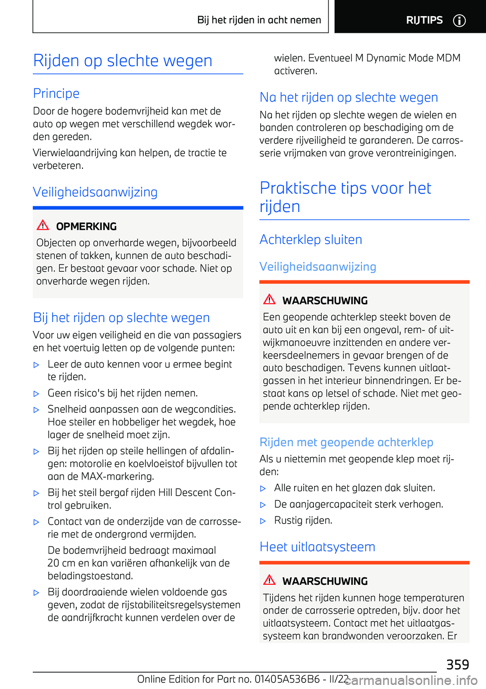 BMW X6 M 2022 Instructieboekjes (in Dutch) Rijden op slechte wegen
PrincipeDoor de hogere bodemvrijheid kan met deauto op wegen met verschillend wegdek wor BMW X6 M 2022 Instructieboekjes (in Dutch) Rijden op slechte wegen
PrincipeDoor de hogere bodemvrijheid kan met deauto op wegen met verschillend wegdek wor