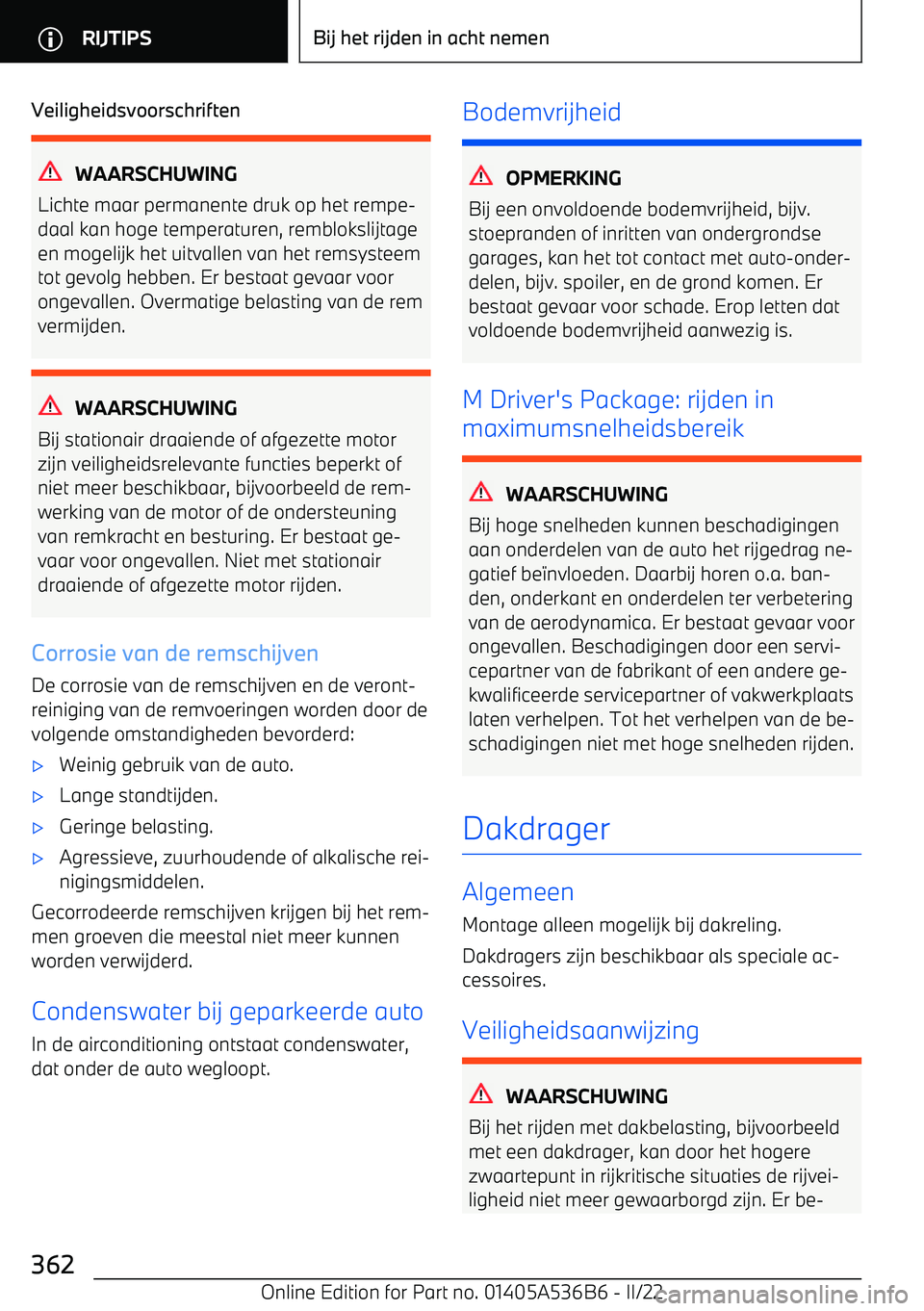 BMW X6 M 2022 Instructieboekjes (in Dutch) Veiligheidsvoorschriften
WAARSCHUWING
Lichte maar permanente druk op het rempe BMW X6 M 2022 Instructieboekjes (in Dutch) Veiligheidsvoorschriften
WAARSCHUWING
Lichte maar permanente druk op het rempe