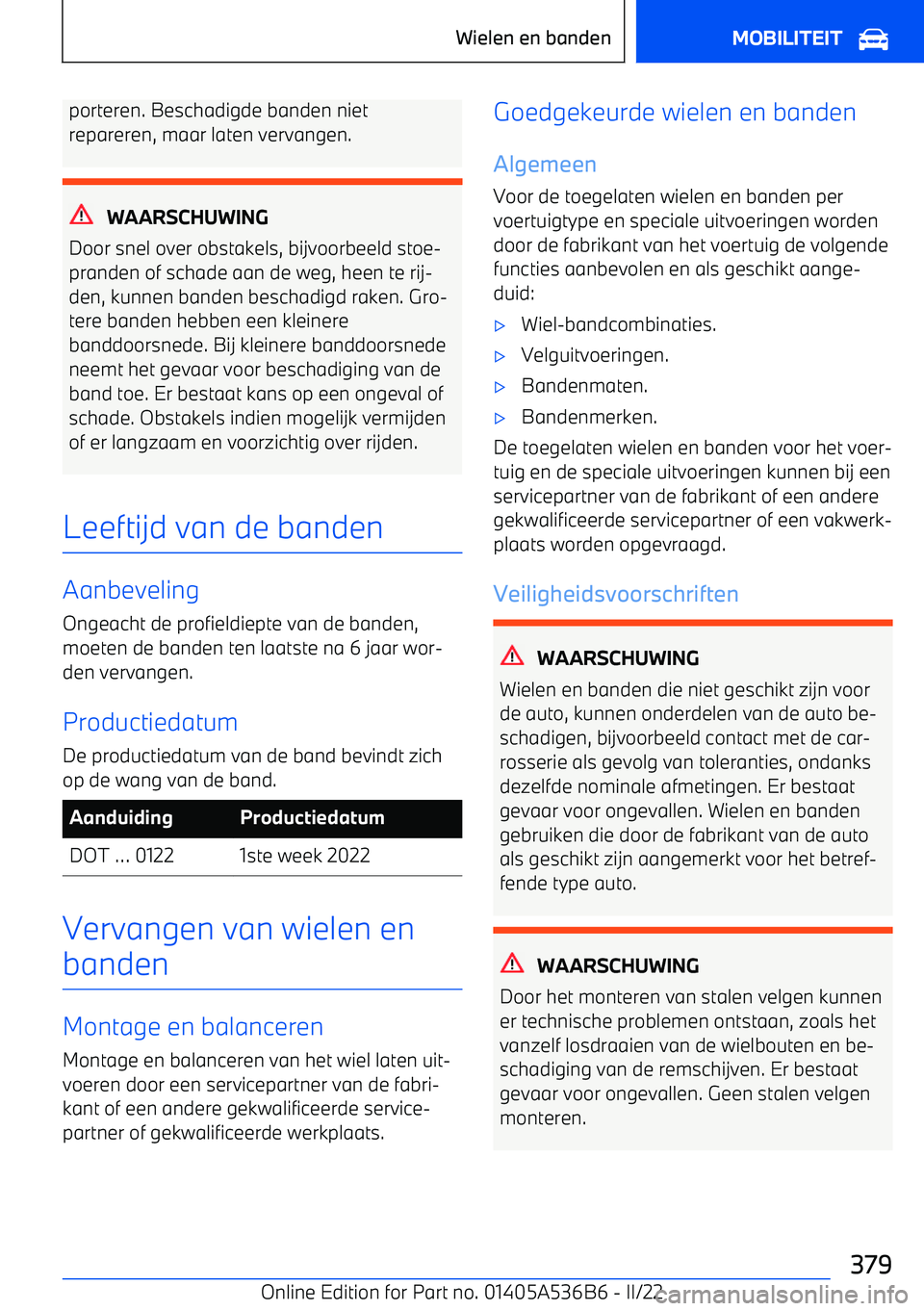BMW X6 M 2022 Instructieboekjes (in Dutch) porteren. Beschadigde banden niet
repareren, maar laten vervangen.
WAARSCHUWING
Door snel over obstakels, bijvoorbeeld stoe BMW X6 M 2022 Instructieboekjes (in Dutch) porteren. Beschadigde banden niet
repareren, maar laten vervangen.
WAARSCHUWING
Door snel over obstakels, bijvoorbeeld stoe