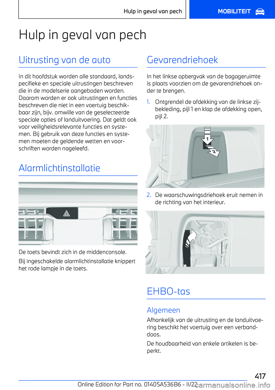 BMW X6 M 2022 Instructieboekjes (in Dutch) Hulp in geval van pechUitrusting van de auto
In dit hoofdstuk worden alle standaard, lands BMW X6 M 2022 Instructieboekjes (in Dutch) Hulp in geval van pechUitrusting van de auto
In dit hoofdstuk worden alle standaard, lands