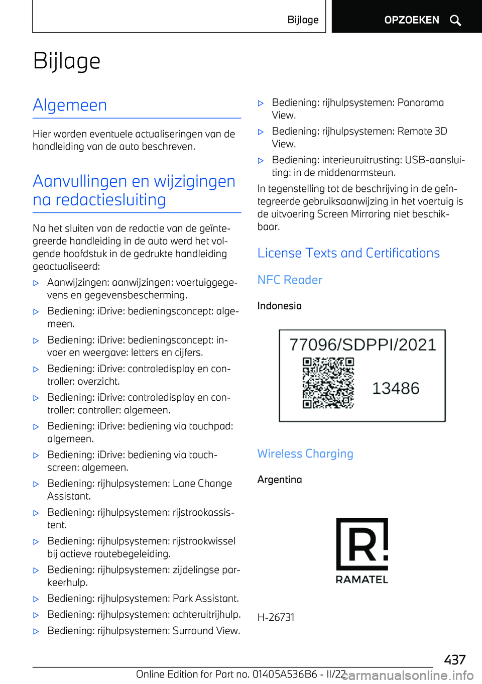 BMW X6 M 2022  Instructieboekjes (in Dutch) BijlageAlgemeen
Hier worden eventuele actualiseringen van de
handleiding van de auto beschreven.
Aanvullingen en wijzigingen
na redactiesluiting
Na het sluiten van de redactie van de ge 