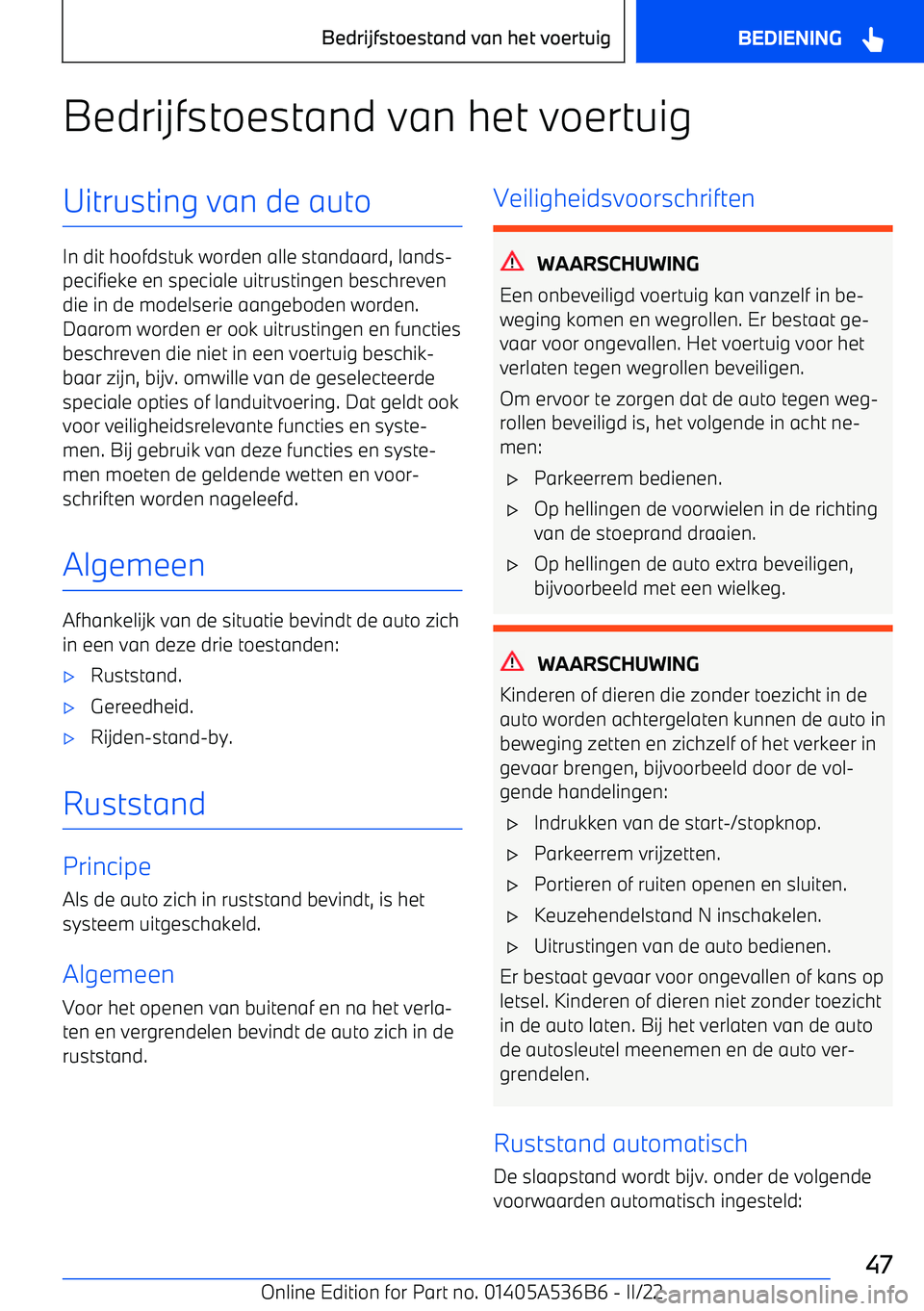 BMW X6 M 2022 Instructieboekjes (in Dutch) Bedrijfstoestand van het voertuigUitrusting van de auto
In dit hoofdstuk worden alle standaard, lands BMW X6 M 2022 Instructieboekjes (in Dutch) Bedrijfstoestand van het voertuigUitrusting van de auto
In dit hoofdstuk worden alle standaard, lands