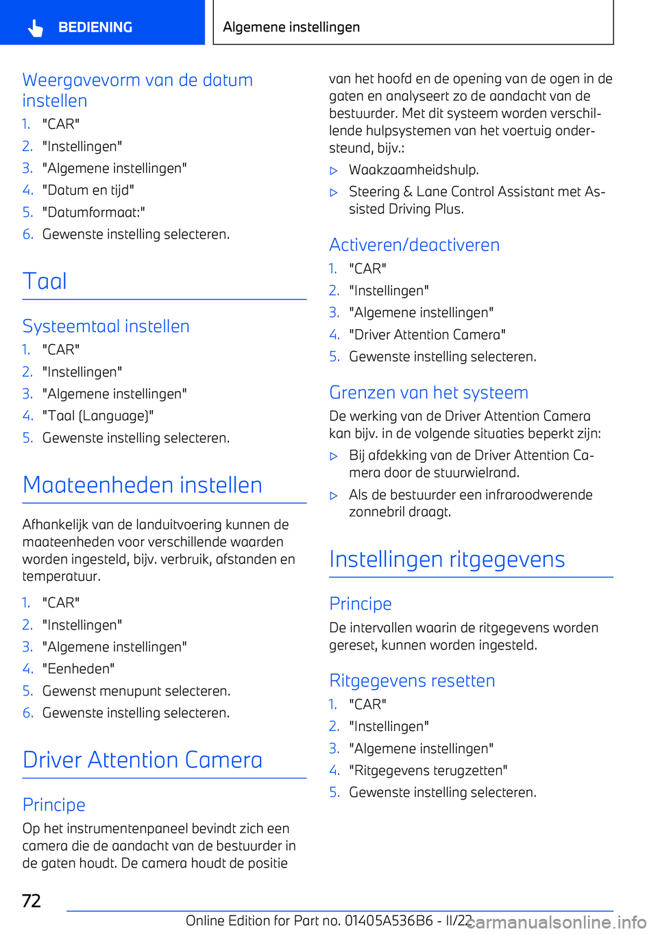 BMW X6 M 2022 Instructieboekjes (in Dutch) Weergavevorm van de datum
instellen1."CAR"2."Instellingen"3."Algemene instellingen"4."Datum en tijd"5."Datumformaat:"6.Gewenste instelling selecteren.
Taal
Systeemtaal instellen
1."CAR"2."Instellingen BMW X6 M 2022 Instructieboekjes (in Dutch) Weergavevorm van de datum
instellen1."CAR"2."Instellingen"3."Algemene instellingen"4."Datum en tijd"5."Datumformaat:"6.Gewenste instelling selecteren.
Taal
Systeemtaal instellen
1."CAR"2."Instellingen