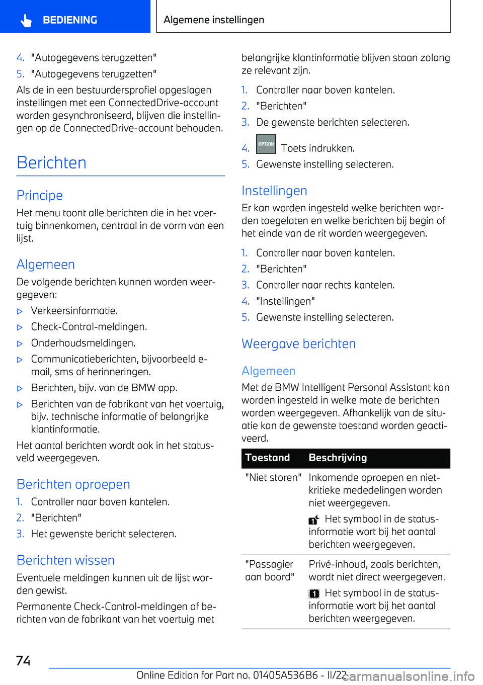 BMW X6 M 2022 Instructieboekjes (in Dutch) 4."Autogegevens terugzetten"5."Autogegevens terugzetten"
Als de in een bestuurdersprofiel opgeslagen
instellingen met een ConnectedDrive BMW X6 M 2022 Instructieboekjes (in Dutch) 4."Autogegevens terugzetten"5."Autogegevens terugzetten"
Als de in een bestuurdersprofiel opgeslagen
instellingen met een ConnectedDrive
