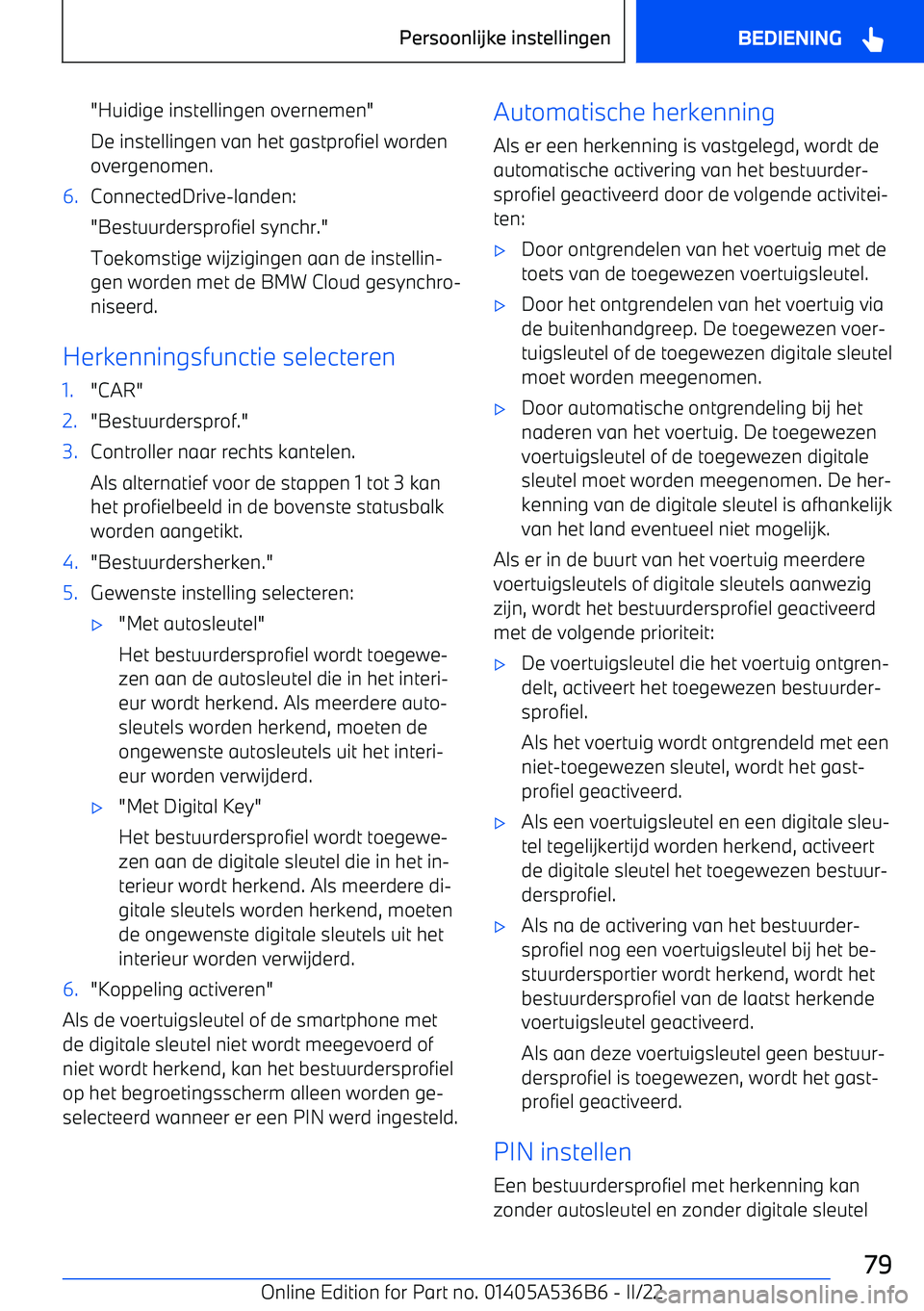 BMW X6 M 2022 Instructieboekjes (in Dutch) "Huidige instellingen overnemen"
De instellingen van het gastprofiel worden
overgenomen.6.ConnectedDrive BMW X6 M 2022 Instructieboekjes (in Dutch) "Huidige instellingen overnemen"
De instellingen van het gastprofiel worden
overgenomen.6.ConnectedDrive