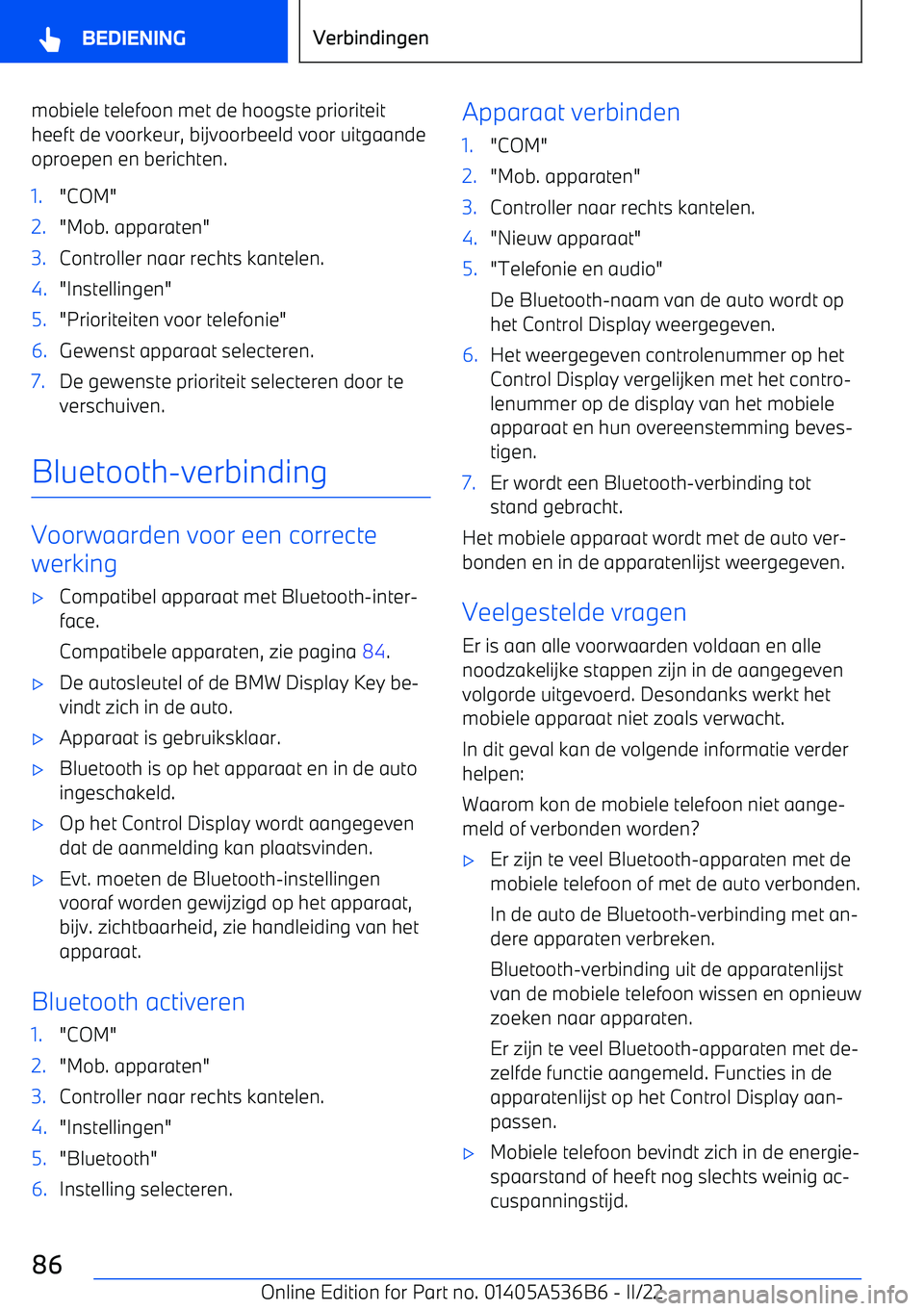 BMW X6 M 2022 Instructieboekjes (in Dutch) mobiele telefoon met de hoogste prioriteitheeft de voorkeur, bijvoorbeeld voor uitgaandeoproepen en berichten.1."COM"2."Mob. apparaten"3.Controller naar rechts kantelen.4."Instellingen"5."Prioriteiten BMW X6 M 2022 Instructieboekjes (in Dutch) mobiele telefoon met de hoogste prioriteitheeft de voorkeur, bijvoorbeeld voor uitgaandeoproepen en berichten.1."COM"2."Mob. apparaten"3.Controller naar rechts kantelen.4."Instellingen"5."Prioriteiten