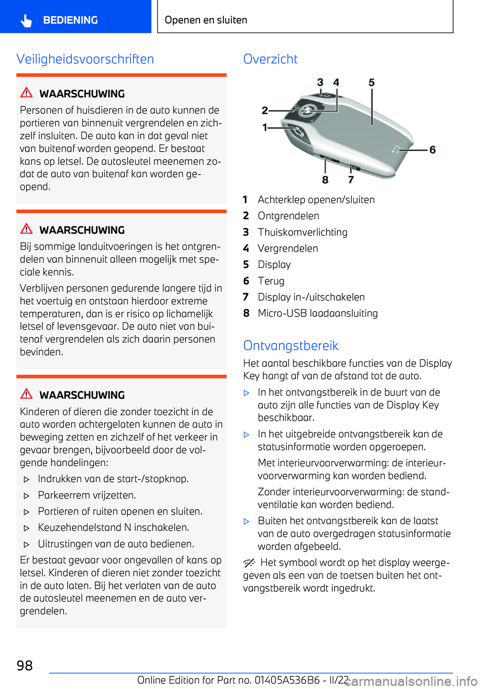 BMW X6 M 2022 Instructieboekjes (in Dutch) Veiligheidsvoorschriften
WAARSCHUWING
Personen of huisdieren in de auto kunnen de
portieren van binnenuit vergrendelen en zich BMW X6 M 2022 Instructieboekjes (in Dutch) Veiligheidsvoorschriften
WAARSCHUWING
Personen of huisdieren in de auto kunnen de
portieren van binnenuit vergrendelen en zich
