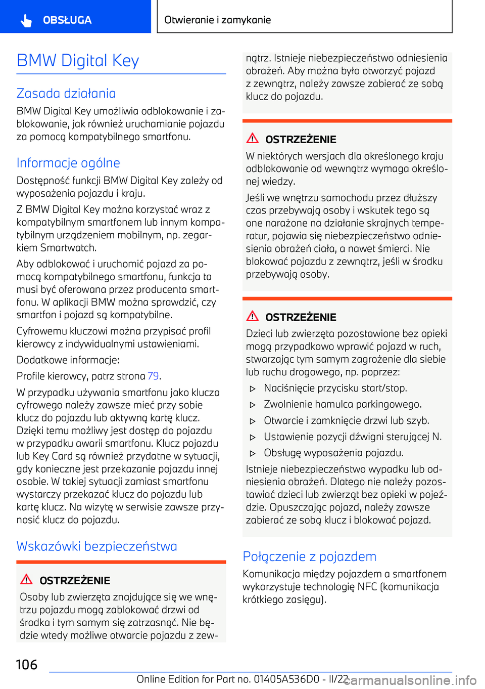 BMW X6 M 2022  Instrukcja obsługi (in Polish) BMW Digital Key
Zasada dzia2ania
BMW Digital Key umo 0liwia odblokowanie i za
