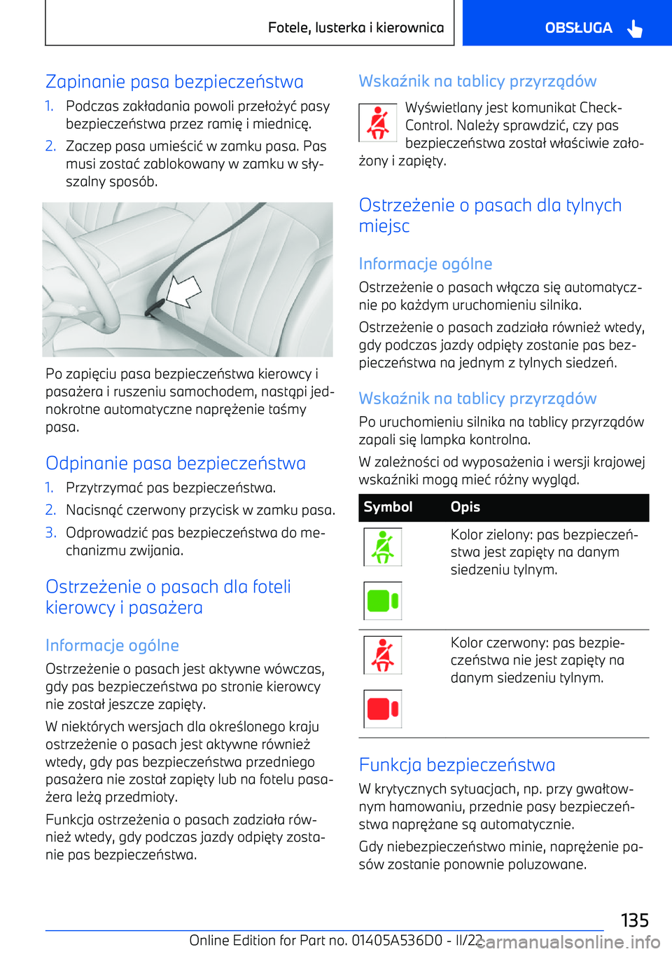 BMW X6 M 2022  Instrukcja obsługi (in Polish) Zapinanie pasa bezpiecze7stwa1.Podczas zak 2adania powoli prze 2o 0y4 pasy
bezpiecze 7stwa przez rami 6 i miednic 6.2.Zaczep pasa umie 3ci 4 w zamku pasa. Pas
musi zosta 4 zablokowany w zamku w s 2y