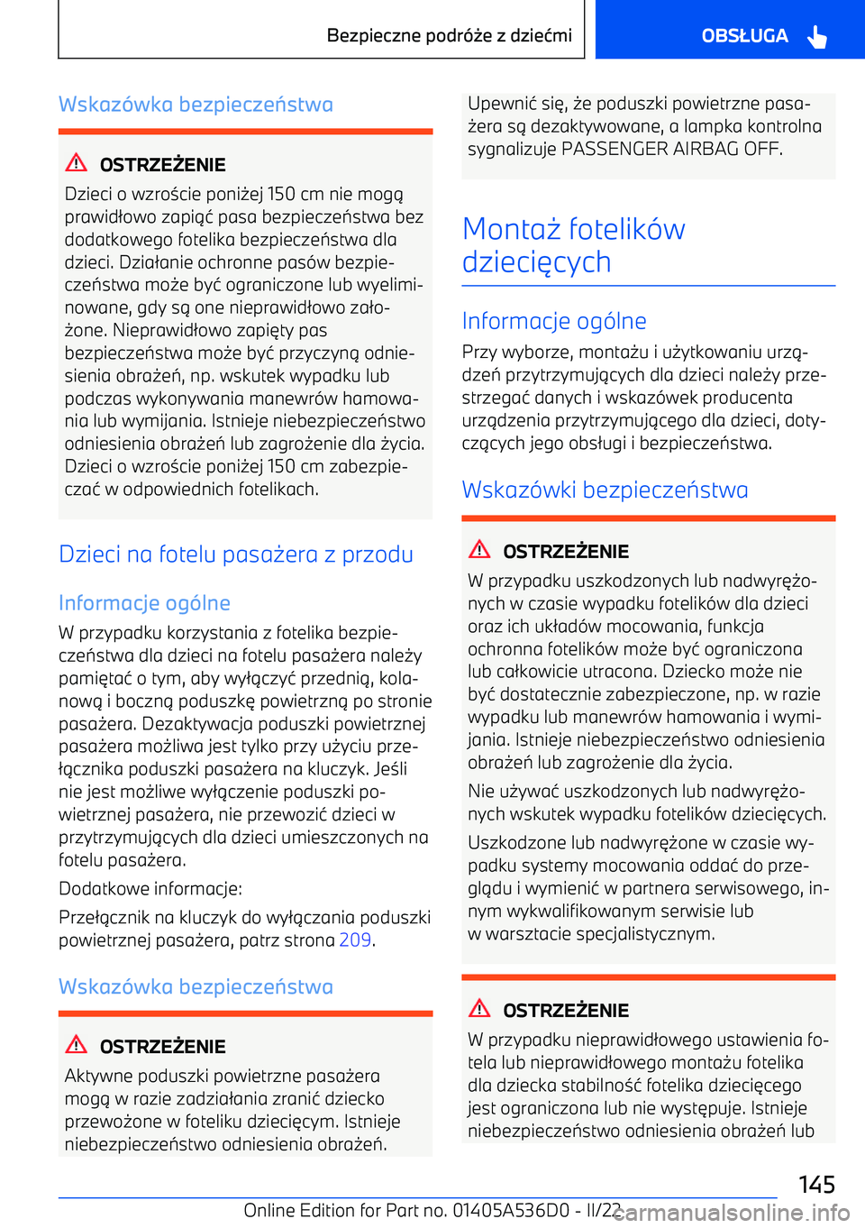 BMW X6 M 2022  Instrukcja obsługi (in Polish) Wskazwka bezpiecze stwa
OSTRZE ENIE
Dzieci o wzro 3cie poni 0ej 150 cm nie mog 1
prawid 2owo zapi 14 pasa bezpiecze 7stwa bez
dodatkowego fotelika bezpiecze 7stwa dla
dzieci. Dzia 2anie ochronne pa