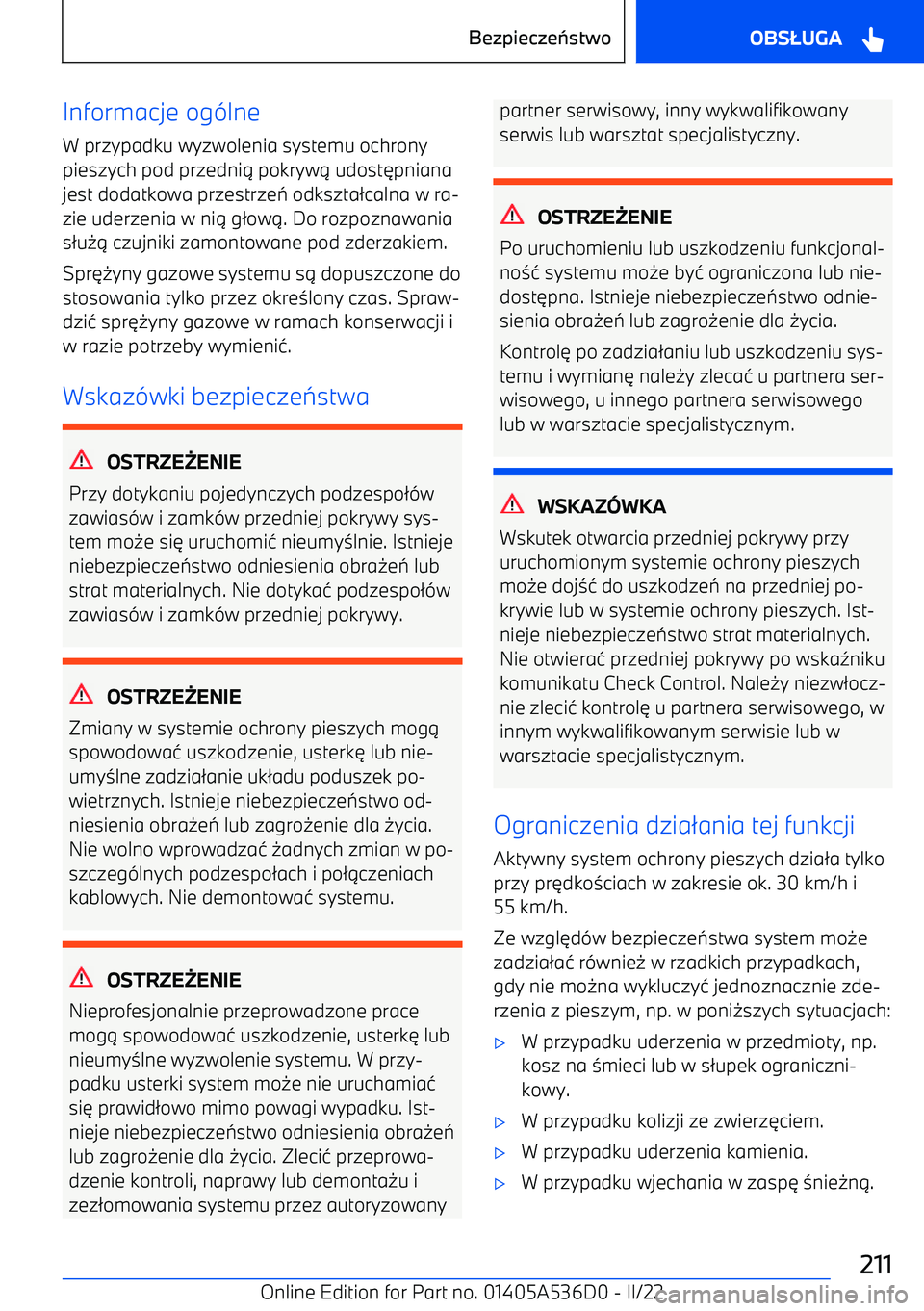 BMW X6 M 2022  Instrukcja obsługi (in Polish) Informacje og-lne
W przypadku wyzwolenia systemu ochrony
pieszych pod przedni 1 pokryw 1 udost 6pniana
jest dodatkowa przestrze 7 odkszta 2calna w ra