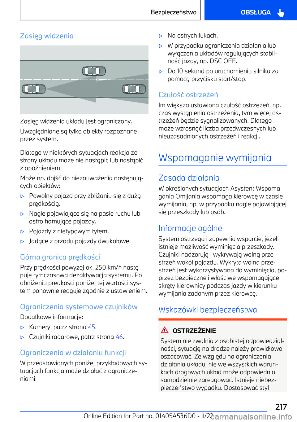 BMW X6 M 2022  Instrukcja obsługi (in Polish) Zasig widzenia
Zasi 6g widzenia uk 2adu jest ograniczony.
Uwzgl 6dniane s 1 tylko obiekty rozpoznane
przez system.
Dlatego w niekt -rych sytuacjach reakcja ze
strony uk 2adu mo 0e nie nast 1pi 4 lub 