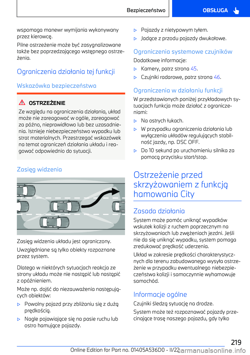 BMW X6 M 2022  Instrukcja obsługi (in Polish) wspomaga manewr wymijania wykonywany
przez kierowc 6.
Pilne ostrze 0enie mo 0e by 4 zasygnalizowane
tak 0e bez poprzedzaj 1cego wst 6pnego ostrze