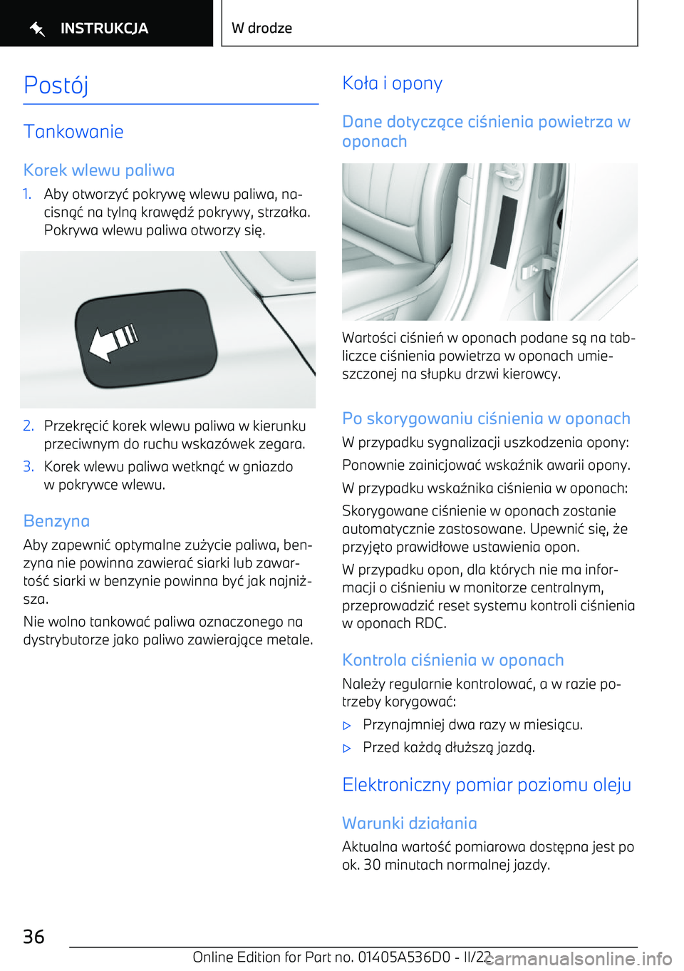 BMW X6 M 2022  Instrukcja obsługi (in Polish) Post-j
Tankowanie
Korek wlewu paliwa
1.Aby otworzy 4 pokryw 6 wlewu paliwa, na
