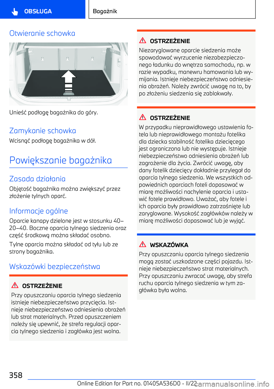 BMW X6 M 2022  Instrukcja obsługi (in Polish) Otwieranie schowka
Unie34 pod 2og 6 baga 0nika do g -ry.
Zamykanie schowka Wcisn 14 pod 2og 6 baga 0nika w d -2.
Powi 6kszanie baga 0nika
Zasada dzia 2ania
Obj 6to 34  baga 0nika mo 0na zwi 6kszy 4 pr