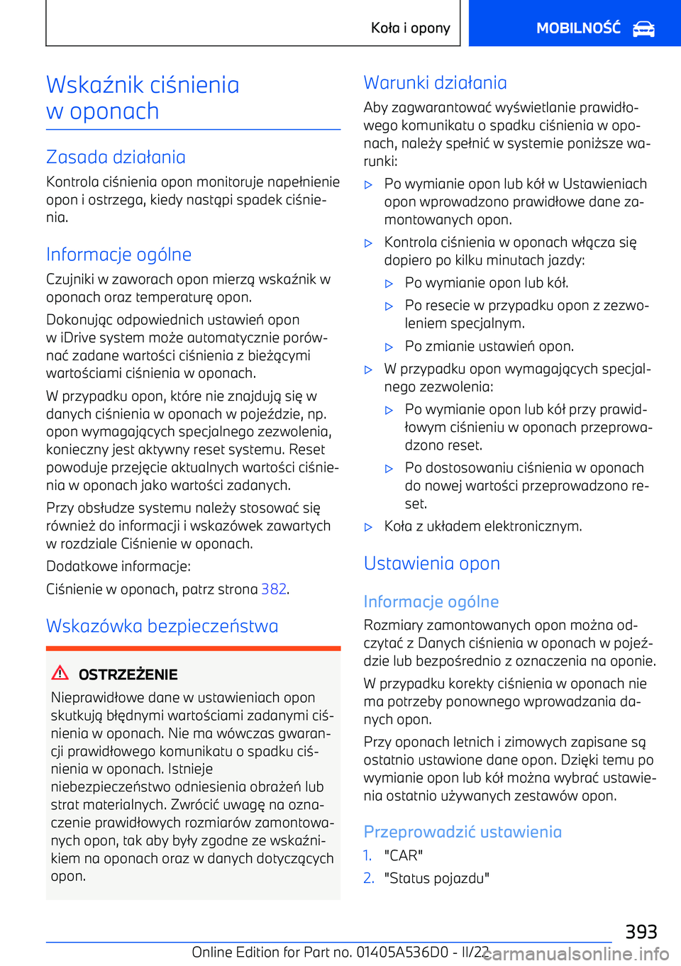 BMW X6 M 2022  Instrukcja obsługi (in Polish) Wska5nik ci 3nienia
w oponach
Zasada dzia 2ania
Kontrola ci 3nienia opon monitoruje nape 2nienie
opon i ostrzega, kiedy nast 1pi spadek ci 3nie