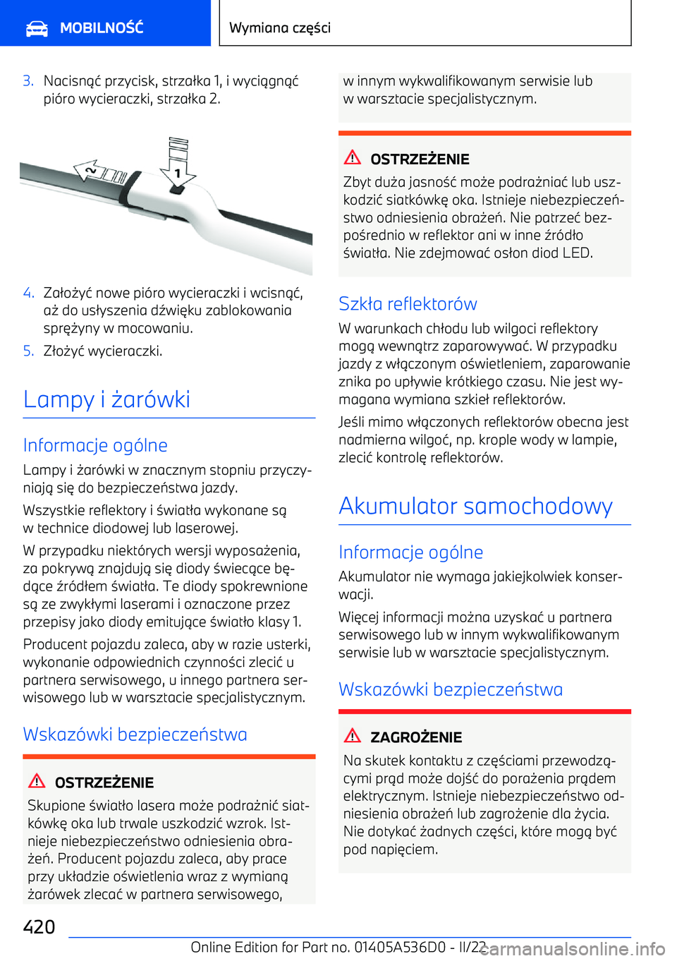 BMW X6 M 2022  Instrukcja obsługi (in Polish) 3.Nacisn14 przycisk, strza 2ka 1, i wyci 1gn 14
pi -ro wycieraczki, strza 2ka 2.4.Za 2o 0y4 nowe pi -ro wycieraczki i wcisn 14,
a 0 do us 2yszenia d 5wi 6ku zablokowania
spr 60yny w mocowaniu.5.Z2o 0y
