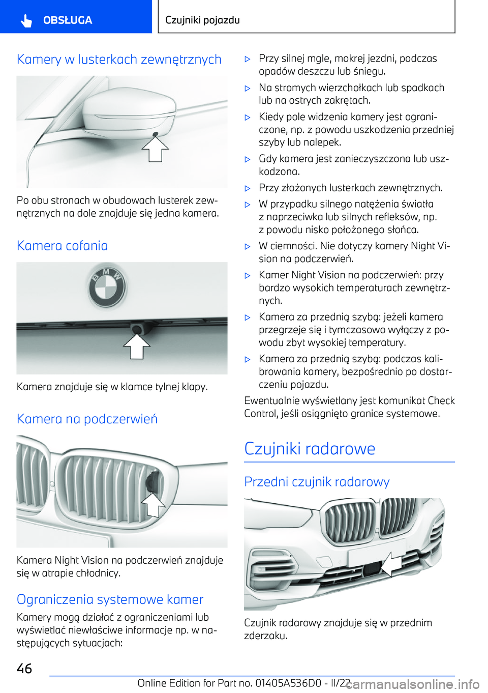 BMW X6 M 2022  Instrukcja obsługi (in Polish) Kamery w lusterkach zewn6trznych
Po obu stronach w obudowach lusterek zew
