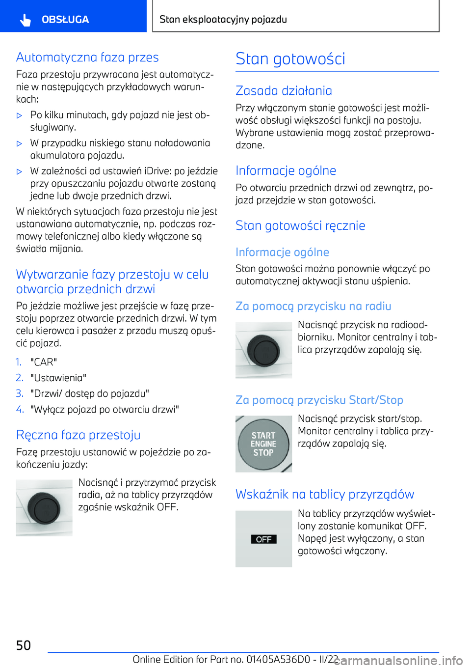 BMW X6 M 2022  Instrukcja obsługi (in Polish) Automatyczna faza przes
Faza przestoju przywracana jest automatycz