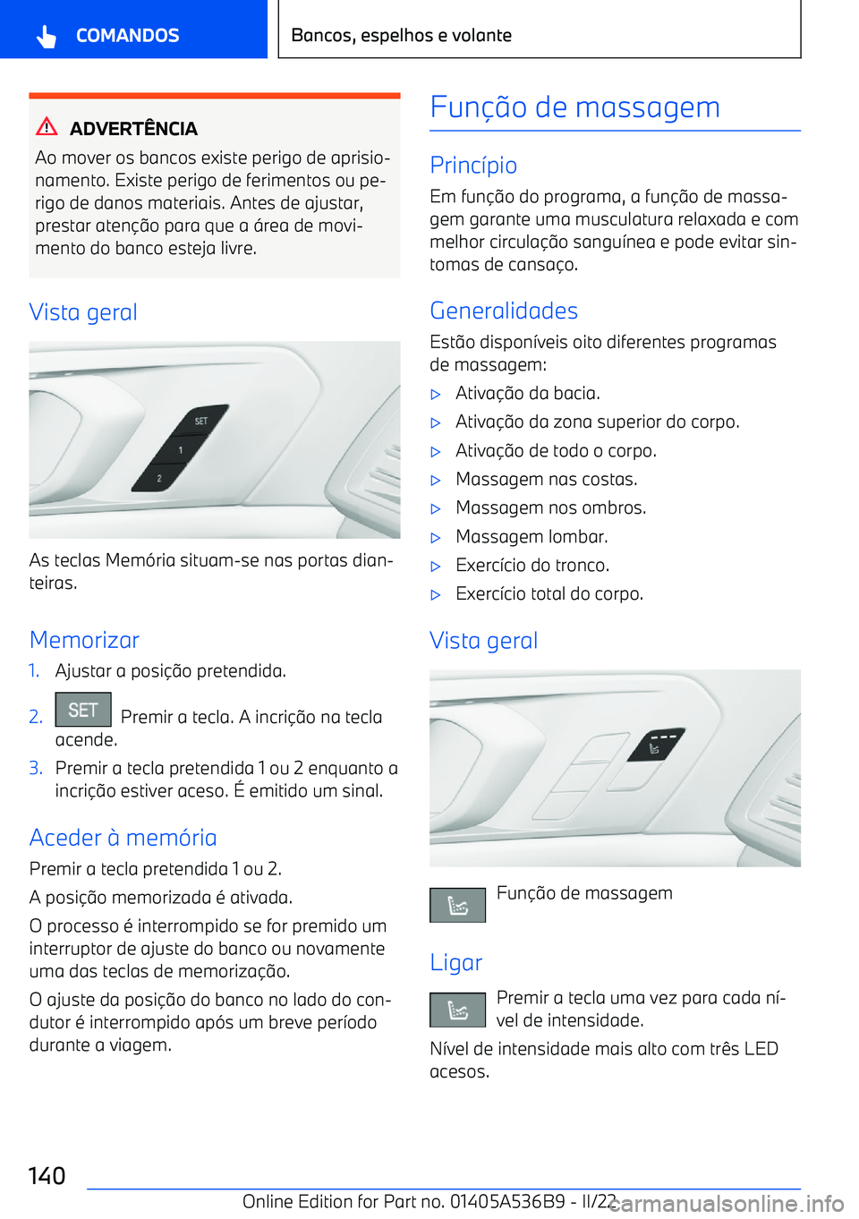 BMW X6 M 2022 Manual do condutor (in Portuguese) ADVERTgNCIA
Ao mover os bancos existe perigo de aprisio BMW X6 M 2022 Manual do condutor (in Portuguese) ADVERTgNCIA
Ao mover os bancos existe perigo de aprisio
